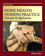 Home Health Nursing Practice: Concepts and Application - Rice, Robyn