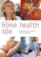 Home Health Spa: Weekend Plans to Detox, Relax & Energize