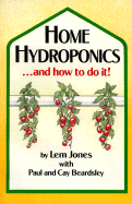Home Hydroponics and How to Do It!