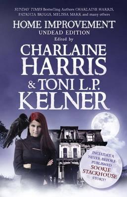 Home Improvement: Undead Edition - Kelner, Harris, and Harris, Charlaine (Editor), and Kelner, Toni L.P. (Editor)