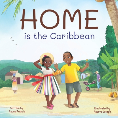 HOME is the Caribbean - Francis, Ayana
