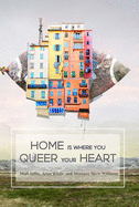 Home Is Where You Queer Your Heart