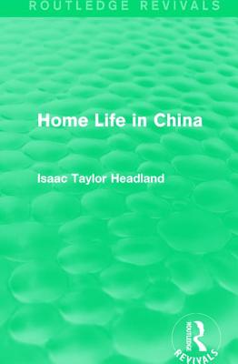 Home Life in China - Headland, Isaac Taylor