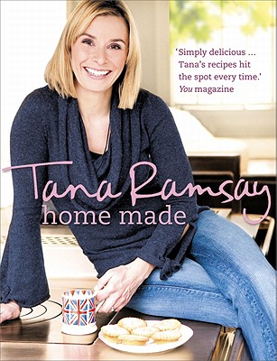 Home Made: Good, Honest Food Made Easy - Ramsay, Tana