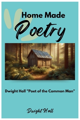 Home Made Poetry: Poems and Reflections on the Holiday Spirit - Hall, Dwight