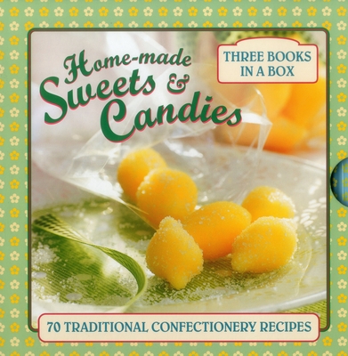 Home-Made Sweets & Candies: 70 Traditional Confectionery Recipes - Ptak, Claire