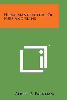 Home Manufacture of Furs and Skins - Farnham, Albert Burton