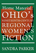 Home Material: Ohio's Nineteenth-Century Regional Women's Fiction