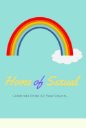 Home of Sexual: Celebrate Pride All Year Round: 6x9 Blank Line Journal/Notebook