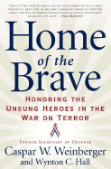 Home of the Brave: Honoring the Unsung Heroes in the War on Terror - Weinberger, Casper W, Honorable, and Hall, Wynton C