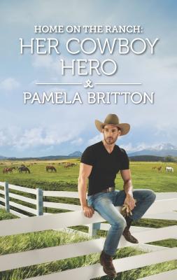 Home on the Ranch: Her Cowboy Hero - Britton, Pamela