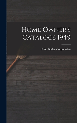 Home Owner's Catalogs 1949 - F W Dodge Corporation (Creator)