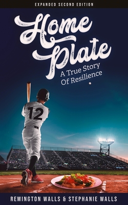 Home Plate: A True Story of Resilience - Walls, Stephanie, and Walls, Remington