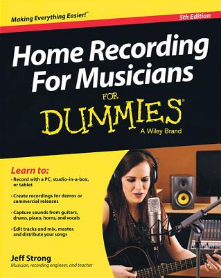 Home Recording for Musicians for Dummies: 5th Edition - Strong, Jeff
