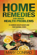 Home Remedies for Minor Health Problems: 15 Common Health Issues and Their Natural Cures