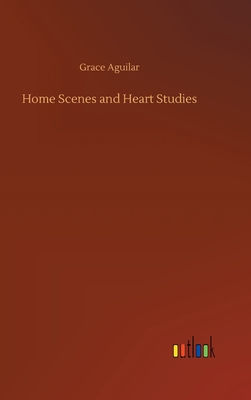Home Scenes and Heart Studies - Aguilar, Grace
