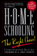 Home Schooling: The Right Choice: An Academic, Historical, Practical, and Legal Perspective
