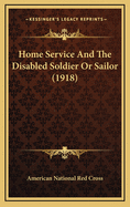 Home Service and the Disabled Soldier or Sailor (1918)