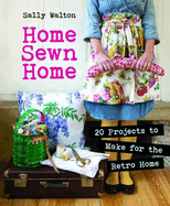 Home Sewn Home: 20 Projects to Make for the Retro Home