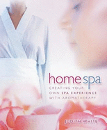 Home Spa: Creating Your Own Spa Experience with Aromatherapy