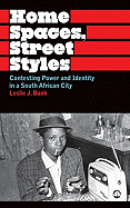 Home Spaces, Street Styles: Contesting Power and Identity in a South African City
