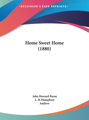 Home Sweet Home (1880) - Payne, John Howard