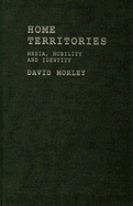 Home Territories: Media, Mobility and Identity