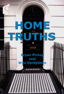 Home Truths: A Guide to Buying, Selling and Renting Property - Pickup, Bryan, and Derbyshire, Wyn