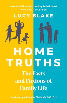 Home Truths: The Facts and Fictions of Family Life - Blake, Lucy