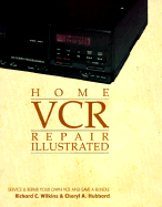Home VCR Repair Illustrated - Wilkins, Richard C, and Hubbard, Cheryl A