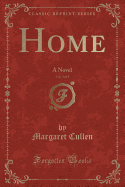 Home, Vol. 3 of 5: A Novel (Classic Reprint)