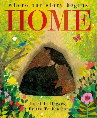 Home: where our story begins - Teckentrup, Britta, and Hegarty, Patricia