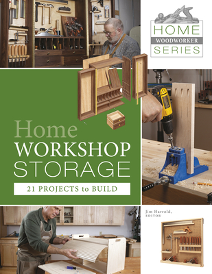 Home Workshop Storage: 21 Projects to Build: 21 Projects to Build - Harrold, Jim