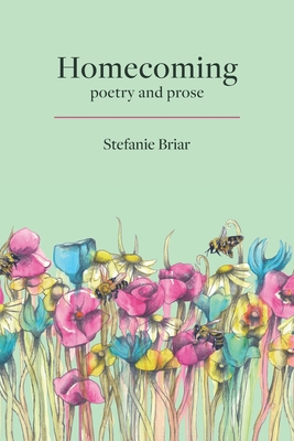 Homecoming: poetry & prose - Briar, Stefanie