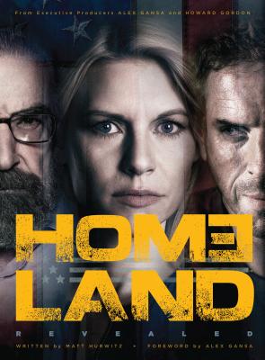 Homeland Revealed - Hurwitz, Matt, and Gansa, Alex (Foreword by)