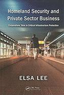 Homeland Security and Private Sector Business: Corporations' Role in Critical Infrastructure Protection, Second Edition