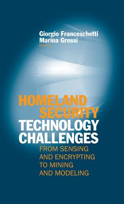 Homeland Security Technology Challenges: From Sensing and Encrypting to Mining and Modeling - Franceschetti, Giorgio (Editor), and Grossi, Marina (Editor)