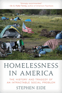 Homelessness in America: The History and Tragedy of an Intractable Social Problem