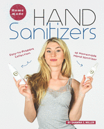 Homemade Hand Sanitizers: Easy-to-Prepare Collection of Homemade Hand Sanitizer