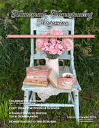 Homemade Homesteading Magazine, Spring/Summer 2024: Dedicated to the Refinement of Homemaking, Homesteading, and Motherhood, All for the Glory of God