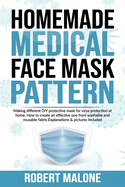 Homemade Medical Face Mask Pattern: Making different DIY protective mask for virus protection at home.How to create an effective one from washable and reusable fabric. Explanations & pictures included