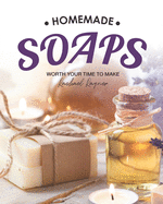 Homemade Soaps: Worth Your Time to Make
