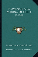 Homenaje A La Marina De Chile (1818) - Perez, Marco Antonio