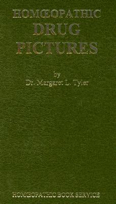 Homeopathic Drug Pictures - Tyler, Margaret L, and Tyler, Dr Margaret L