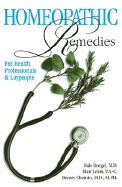 Homeopathic Remedies: For Health Professionals and Laypeople