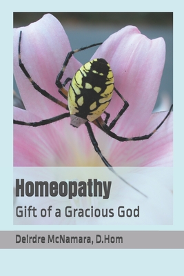 Homeopathy: Gift of a Gracious God - McNamara Ba, Peter (Editor), and McNamara, Niccolo (Contributions by), and McNamara D Hom, Deirdre G