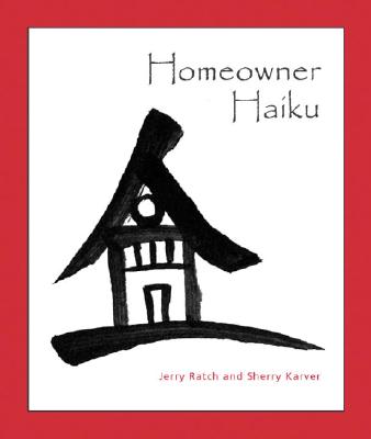Homeowner Haiku - Ratch, Jerry, and Karver, Sherry
