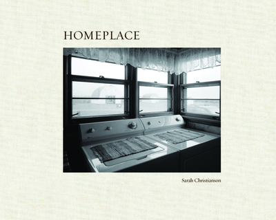 Homeplace - Christianson, Sarah (Photographer), and Alanen, Arnold R, Professor (Introduction by)