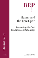 Homer and the Epic Cycle: Recovering the Oral Traditional Relationship