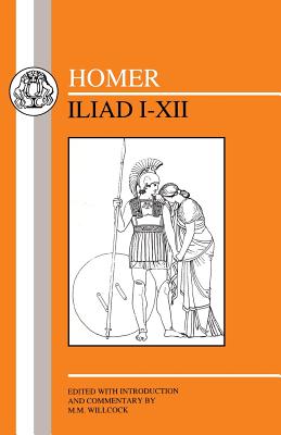 Homer: Iliad I-XII - Homer, and Willcock, M M